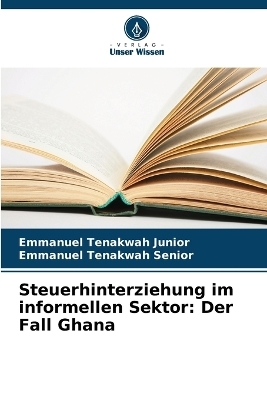 Steuerhinterziehung im informellen Sektor - Emmanuel Tenakwah Junior, Emmanuel Tenakwah Senior