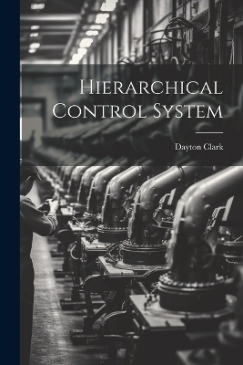 Hierarchical Control System - Dayton Clark