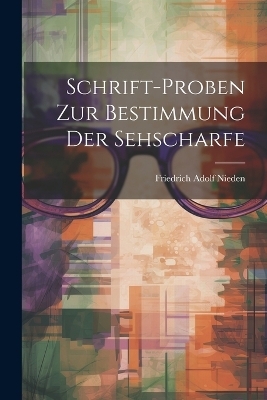 Schrift-Proben Zur Bestimmung Der Sehscharfe - Friedrich Adolf Nieden