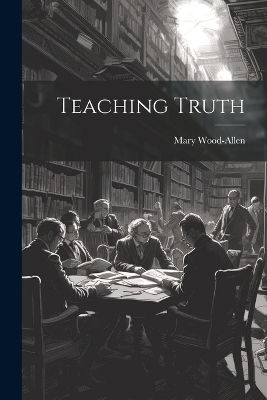 Teaching Truth - Mary Wood-Allen