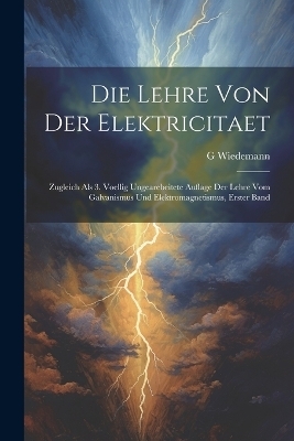 Die Lehre Von Der Elektricitaet - G Wiedemann