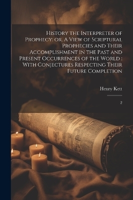 History the Interpreter of Prophecy - Henry Kett