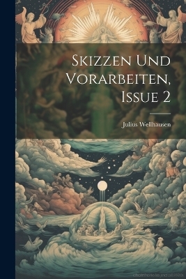 Skizzen Und Vorarbeiten, Issue 2 - Julius Wellhausen