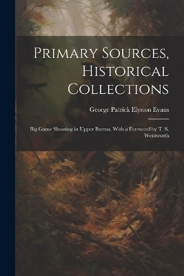 Primary Sources, Historical Collections - George Patrick Elyston Evans