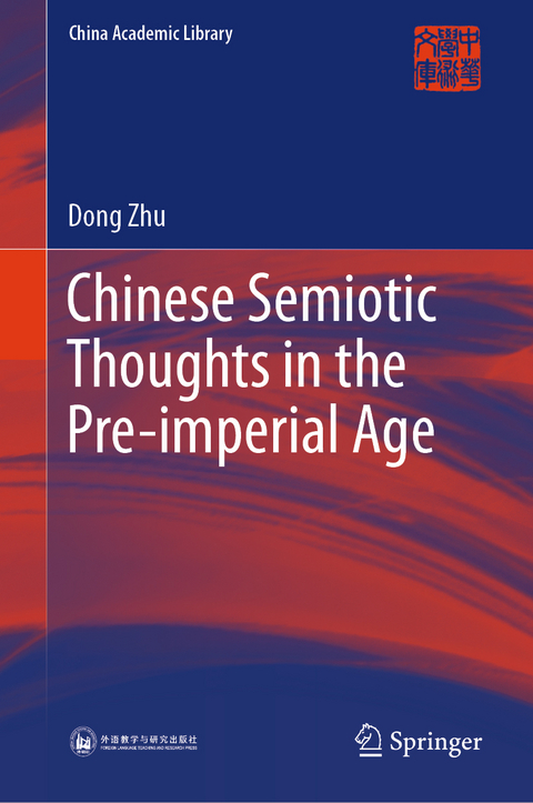 Chinese Semiotic Thoughts in the Pre-imperial Age - Dong Zhu