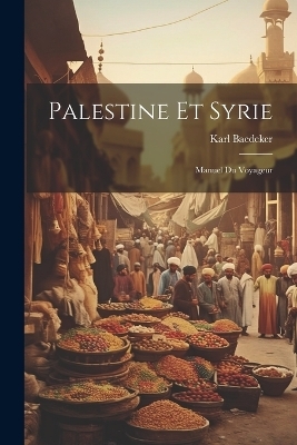 Palestine Et Syrie - Karl Baedeker