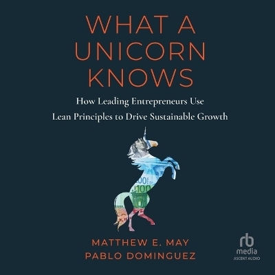 What a Unicorn Knows - Matthew E May, Pablo Dominguez