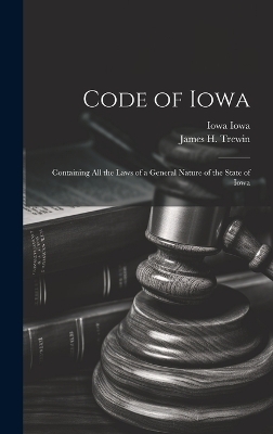 Code of Iowa - Iowa Iowa, James H Trewin