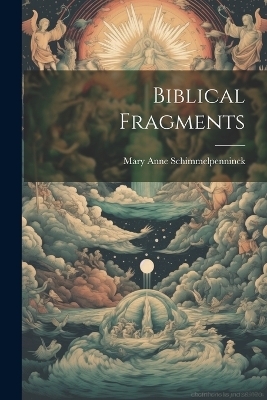 Biblical Fragments - Mary Anne Galton Schimmelpenninck