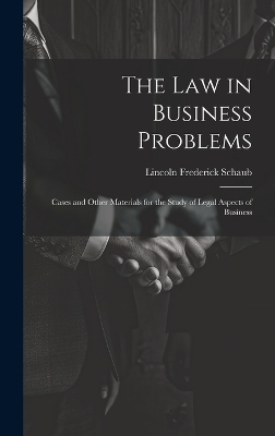 The Law in Business Problems - Lincoln Frederick Schaub