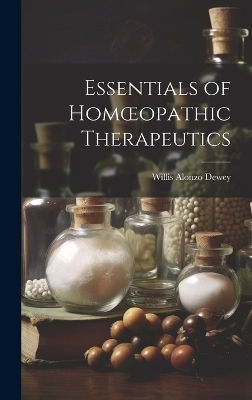 Essentials of Homoeopathic Therapeutics - Willis Alonzo Dewey