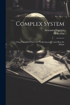 Complex System - Alexander Tuzhilin, Z Kedem