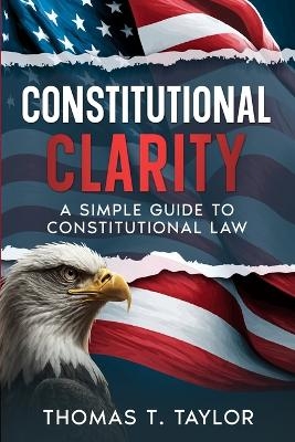 Constitutional Clarity - Thomas T Taylor