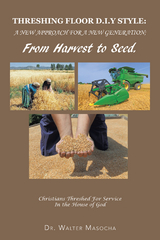 Threshing Floor D.I.Y Style: a New Approach for a New Generation; from Harvest to Seed -  Dr Walter Masocha