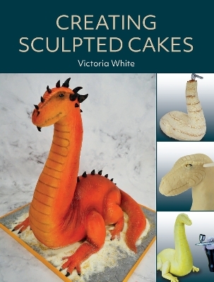 Creating Sculpted Cakes - Victoria White