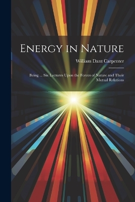 Energy in Nature - William Dant Carpenter
