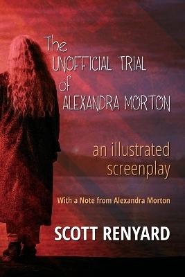 The Unofficial Trial of Alexandra Morton - Scott Renyard