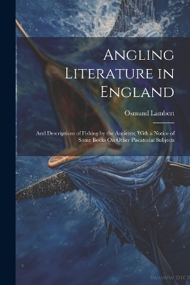 Angling Literature in England - Osmund Lambert