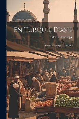 En Turquie D'asie - Edmond DuTemple