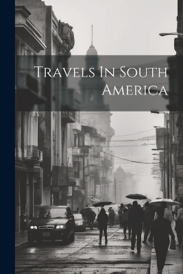 Travels In South America -  Anonymous