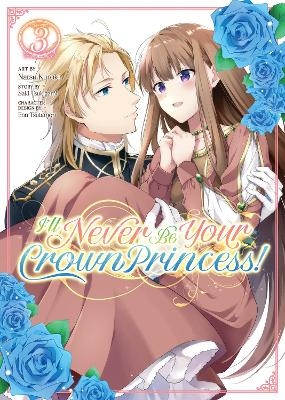 I'll Never Be Your Crown Princess! (Manga) Vol. 3 - Saki Tsukigami