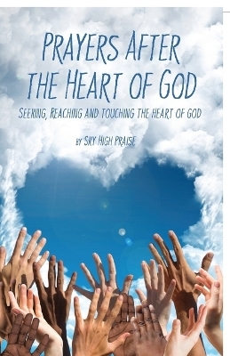 Prayers After the Heart of God -  Sky High Praise