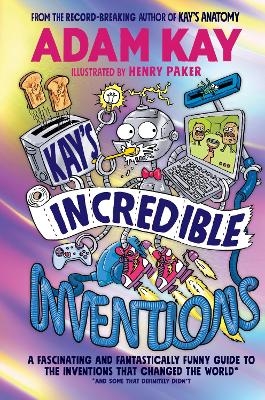 Kay’s Incredible Inventions - Adam Kay