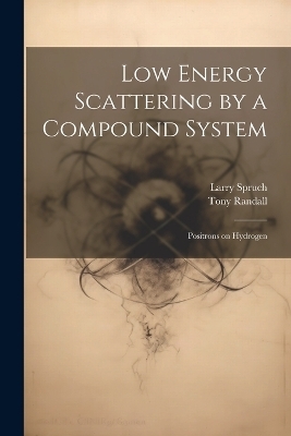Low Energy Scattering by a Compound System - Larry Spruch, Tony Randall