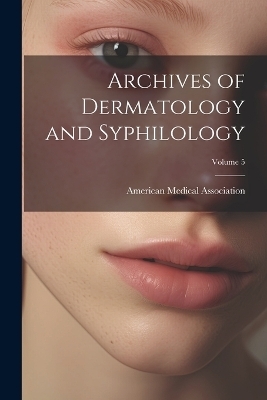 Archives of Dermatology and Syphilology; Volume 5 - 