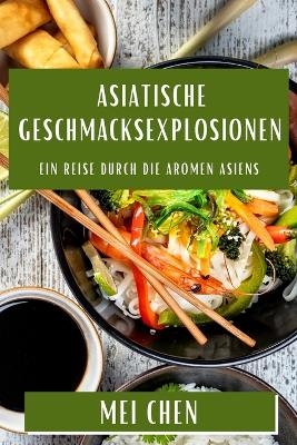 Asiatische Geschmacksexplosionen - Mei Chen