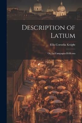 Description of Latium - Ellis Cornelia Knight