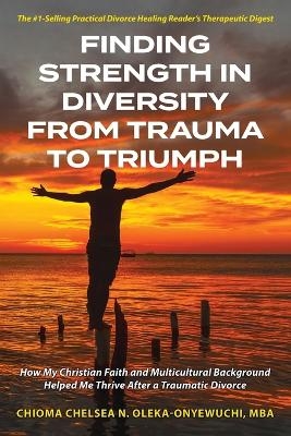 Finding Strength in Diversity From Trauma to Triumph - Chioma N Chelsea Oleka-Onyewuchi
