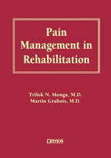 Pain Management in Rehabilitation -  MD Dr. Martin Grabois,  MD Dr. Trilok Monga