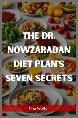 THE DR. NOWZARADAN DIET PLANS SEVEN SECRETS - Tina Wolfe
