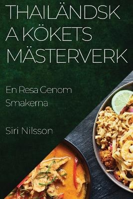 Thailändska Kökets Mästerverk - Siri Nilsson