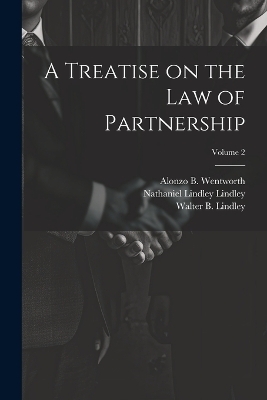 A Treatise on the law of Partnership; Volume 2 - Nathaniel Lindley Lindley, William C Gull, Walter B B 1861 Lindley