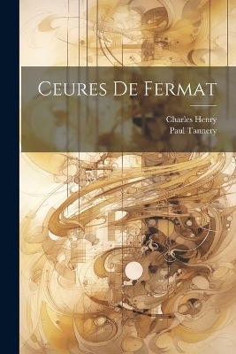 Ceures de Fermat - Charles Henry, Paul Tannery