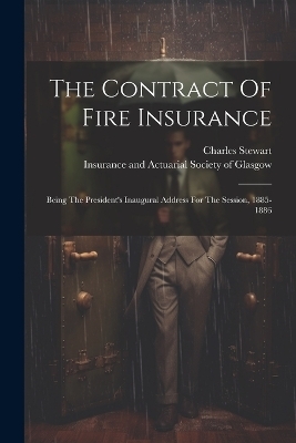 The Contract Of Fire Insurance - Charles Stewart