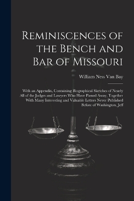 Reminiscences of the Bench and Bar of Missouri - William Ness Van Bay