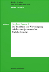 Die Funktion der Verteidigung bei der strafprozessualen Wahrheitssuche - Stephan Bernard