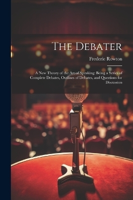 The Debater - Frederic Rowton