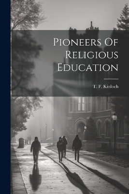 Pioneers Of Religious Education - T F Kinloch