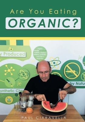 Are You Eating Organic - Paul Ciaravella
