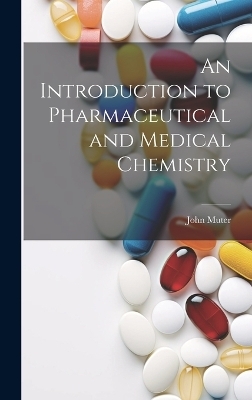 An Introduction to Pharmaceutical and Medical Chemistry - John Muter