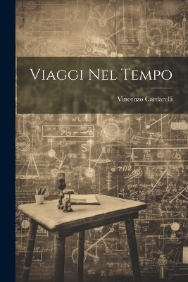 Viaggi nel tempo - Vincenzo Cardarelli