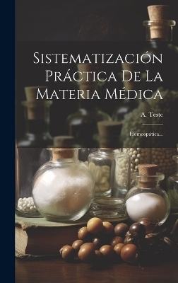 Sistematización Práctica De La Materia Médica - A Teste