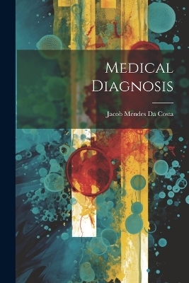 Medical Diagnosis - Jacob Mendes Da Costa