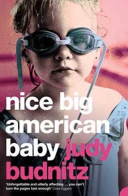 Nice Big American Baby -  Judy Budnitz