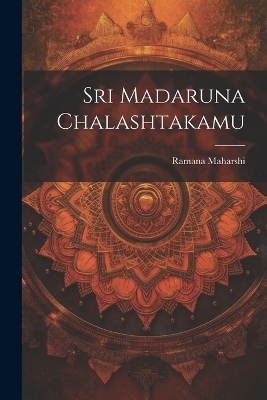 Sri Madaruna Chalashtakamu - Ramana Maharshi