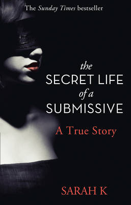 Secret Life of a Submissive -  Sarah K